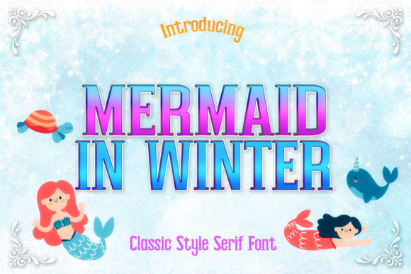 Mermaid in Winter: A Serif Font for Scroll-Stopping Designs